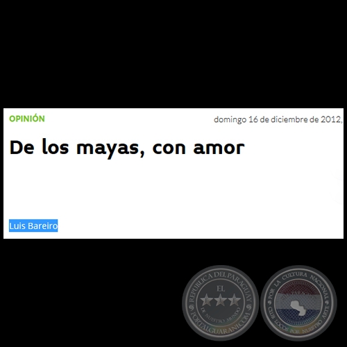 DE LOS MAYAS, CON AMOR - Por LUIS BAREIRO - Domingo, 16 de Diciembre de 2012